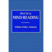 Practical Mind-Reading - A Course of Lessons on Tranference, Telepathy, Mental Currents, Mental Rapport, &c.