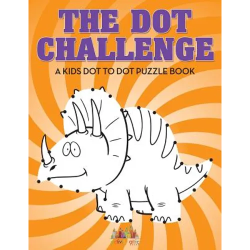 The Dot Challenge: A Kids Dot To Dot Puzzle Book