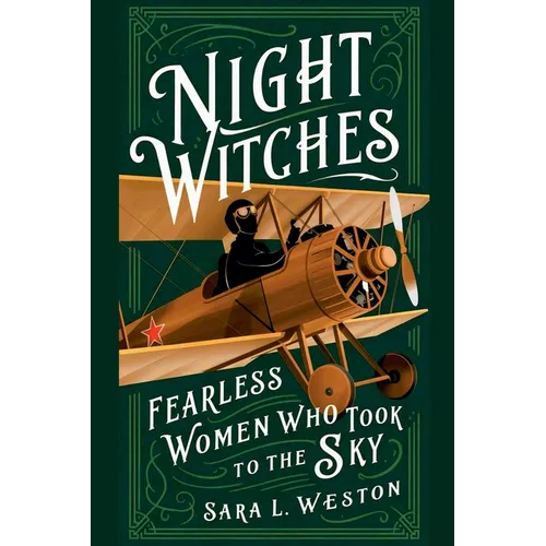 Night Witches: Fearless Women Who Took To The Sky