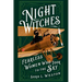 Night Witches: Fearless Women Who Took To The Sky
