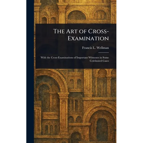 The Art of Cross-Examination