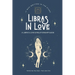 Libras In Love: A Love & Relationship Guide for The Libra Zodiac