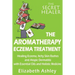 The Aromatherapy Eczema Treatment: The Professional Aromatherapist's Guide to Healing Eczema, Itchy Skin Rashes and Atopic Dermatitis with Essential O