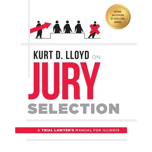 Kurt D. Lloyd on Jury Selection: A Trial Lawyer's Manual for Illinois