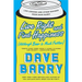 Live Right and Find Happiness (Although Beer is Much Faster): Life Lessons and Other Ravings from Dave Barry