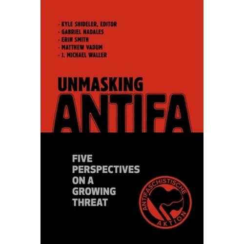 Unmasking Antifa: Five Perspectives on a Growing Threat