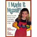I Made It Myself: Mud Cups, Pizza Puffs, and Over100 Other Fun and Healthy Recipes for Kids to Make