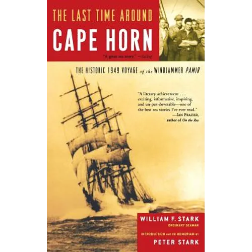 The Last Time Around Cape Horn: The Historic 1949 Voyage of the Windjammer Pamir