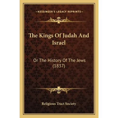 The Kings Of Judah And Israel: Or The History Of The Jews (1837)