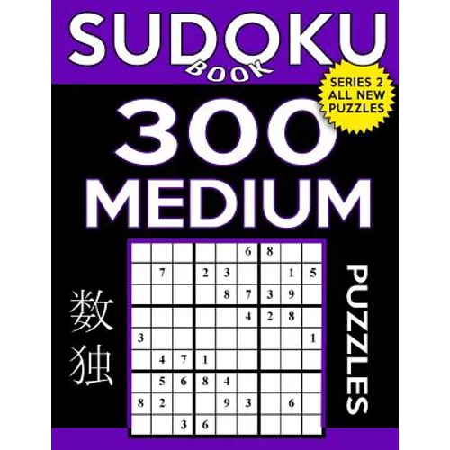Sudoku Book 300 Medium Puzzles: Sudoku Puzzle Book With Only One Level of Difficulty