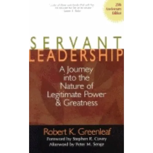 Servant Leadership [25th Anniversary Edition]: A Journey Into the Nature of Legitimate Power and Greatness