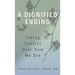 A Dignified Ending: Taking Control Over How We Die