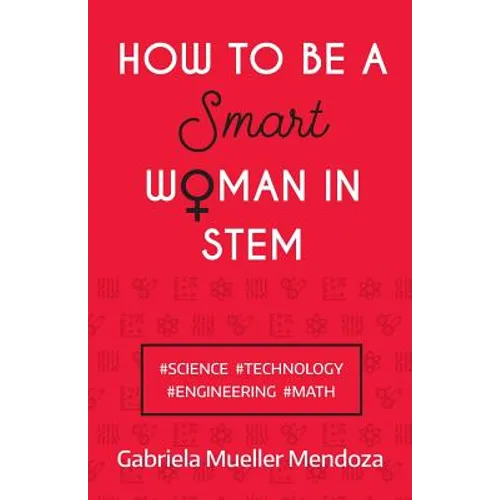 How to Be a Smart Woman in Stem: #Science #Technology #Engineering #Math
