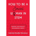 How to Be a Smart Woman in Stem: #Science #Technology #Engineering #Math