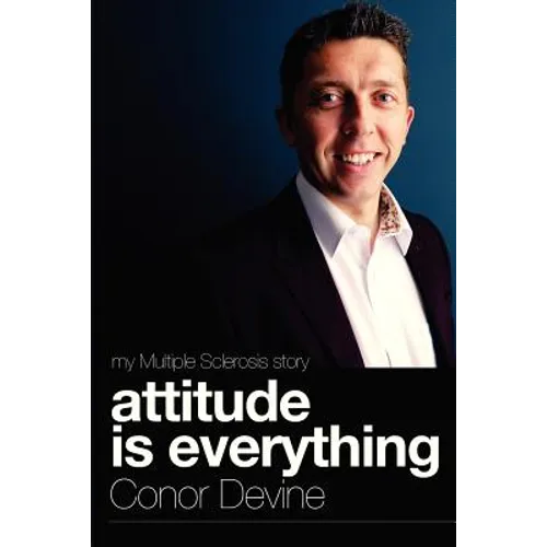 Attitude Is Everything: My Multiple Sclerosis Story