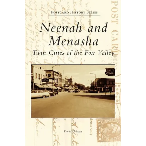 Neenah and Menasha: Twin Cities of the Fox Valley