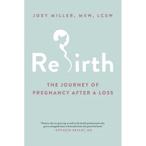 Rebirth: The Journey of Pregnancy After a Loss