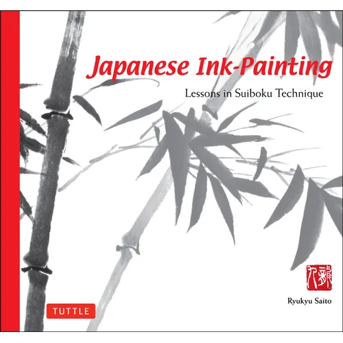 Japanese Ink Painting: Lessons in Suiboku Technique (Designed for the Beginner)