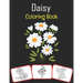 Daisy Coloring Book: Color and learn with fun. Daisy pictures, coloring and learning book with fun for kids (60 Pages, at least 30 Daisy flower images
