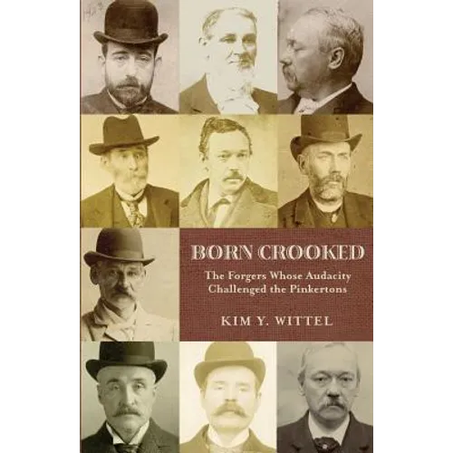 Born Crooked: The Forgers Whose Audacity Challenged the Pinkertons