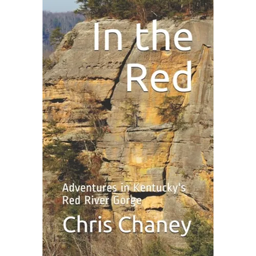 In the Red: Adventures in Kentucky's Red River Gorge
