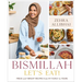 Bismillah, Let's Eat!: Fresh and Vibrant Recipes from My Family to Yours