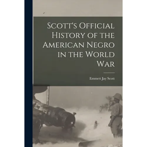 Scott's Official History of the American Negro in the World War