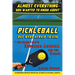 Almost Everything You Wanted to Know about Pickleball but Were Afraid to Ask