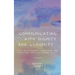 Communicating With Dignity and Curiosity: The Peacemaker's Handbook for Creating and Sustaining Peace
