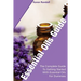 Essential Oils Guide: The Complete Guide To Getting Started With Essential Oils For Dummies: (Organic Recipes, Natural Recipes, Naturopathy)