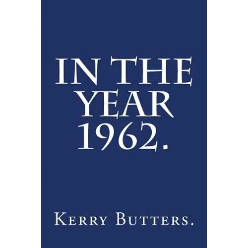 In the Year 1962.