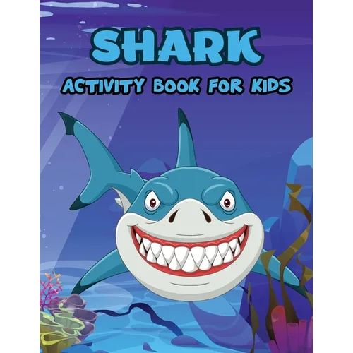 Shark Activity Book for Kids: Shark Book Activity for Boys, Shark Activity Book for Children, Activity Book for Boys