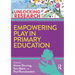 Empowering Play in Primary Education