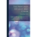 The Principles Of Light And Color: Including Among Other Things The Harmonic Laws Of The Universe, The Etherio-atomic Philosophy Of Force, Chromo Chem