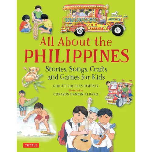 All about the Philippines: Stories, Songs, Crafts and Games for Kids