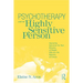 Psychotherapy and the Highly Sensitive Person: Improving Outcomes for That Minority of People Who Are the Majority of Clients