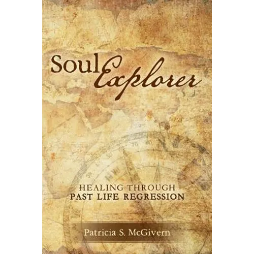 Soul Explorer: Healing through Past Life Regression