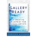 Gallery Ready: A Creative Blueprint for Visual Artists