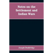 Notes on the settlement and Indian wars of the western parts of Virginia and Pennsylvania, from 1763 to 1783, inclusive: together with a view of the s