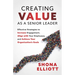 Creating Value as a Senior Leader: Effective Strategies to Increase Engagement, Align with Your Employees, and Achieve Your Organization's Goals