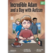 Incredible Adam and a Day with Autism: An Illustrated Story Inspired by Social Narratives (The ORP Library)