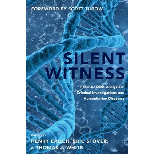 Silent Witness: Forensic DNA Evidence in Criminal Investigations and Humanitarian Disasters