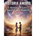 Historia Amoris: A History Of Love, Ancient And Modern