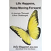 Life Happens, Keep Moving Forward: A Journey Through Life's Challenges
