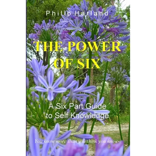 THE POWER OF SIX A Six Part Guide to Self Knowledge