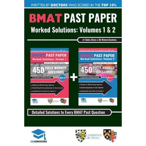 BMAT Past Paper Worked Solutions: 2003 - 2017, Fully worked answers to 900+ Questions, Detailed Essay Plans, BioMedical Admissions Test Book: BMAT Pas