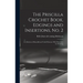The Priscilla Crochet Book, Edgings and Insertions, no. 2; a Collection of Beautiful and Useful Patterns, With Directions for Working