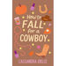 How to Fall for a Cowboy: An All-Pumpkin, No-Spice Christian Romcom
