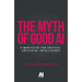 The Myth of Good AI: A Manifesto for Critical Artificial Intelligence
