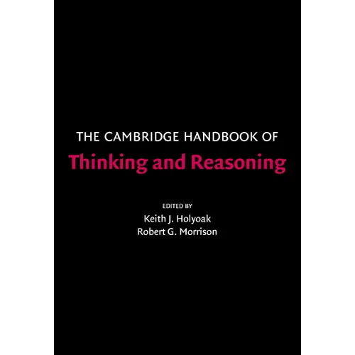 The Cambridge Handbook of Thinking and Reasoning